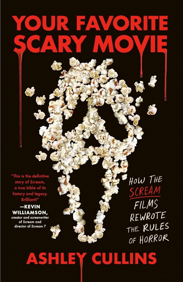 YOUR FAVORITE SCARY MOVIE: HOW THE SCREAM FILMS REWROTE THE RULES OF HORROR (NON-FICTION NOVEL) | $45.00 (PRE-PAY)